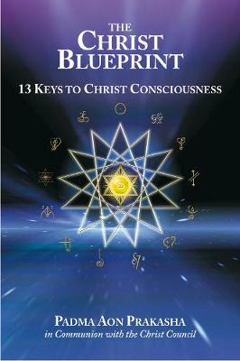 The Christ Blueprint: 13 Keys to Christ Consciousness