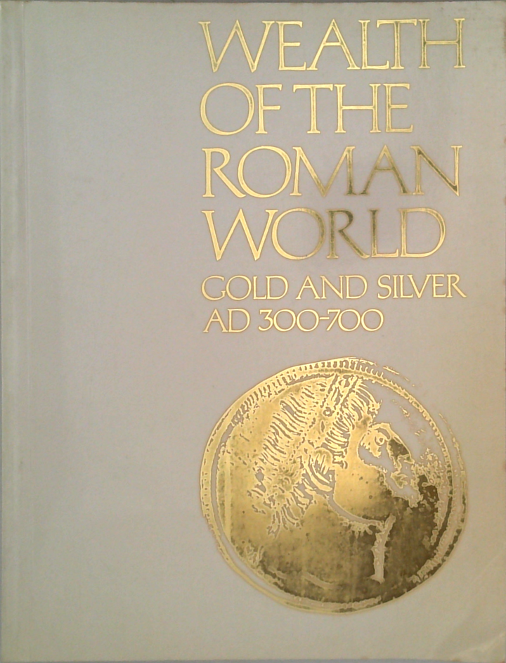 Wealth Of The Roman World: Ad 300-700