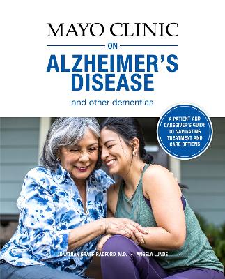 Mayo Clinic On Alzheimer's Disease And Other Dementias: A guide for