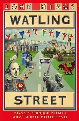 Watling Street: Travels Through Britain and Its Ever-Present Past