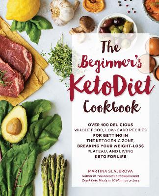 The Beginner's KetoDiet Cookbook: Over 100 Delicious Whole Food,