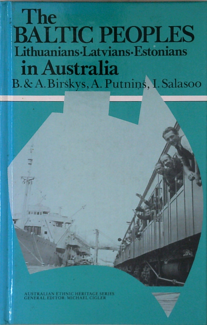 The Baltic Peoples: Lithuanians-Latvians-Estonians In Australia