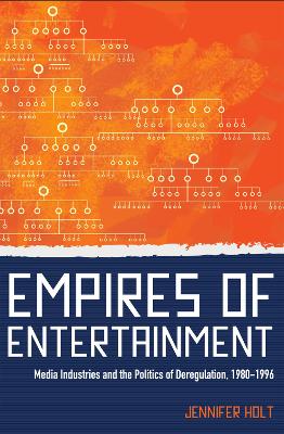 Empires of Entertainment: Media Industries and the Politics of