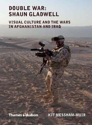 Double War: Shaun Gladwell: visual culture and the wars in Afghanistan