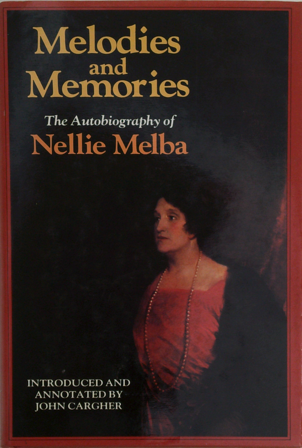 Melodies And Memories: The Autobiography Of Nellie Melba