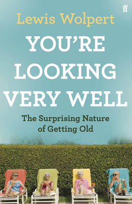 You'Re Looking Very Well: The Surprising Nature of Getting Old