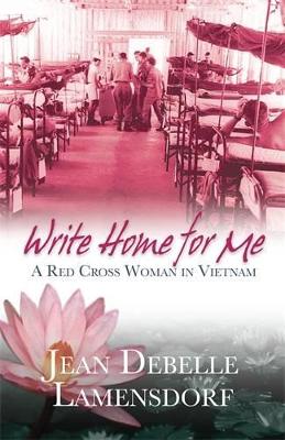 Write Home For Me: A Red Cross Woman in Vietnam