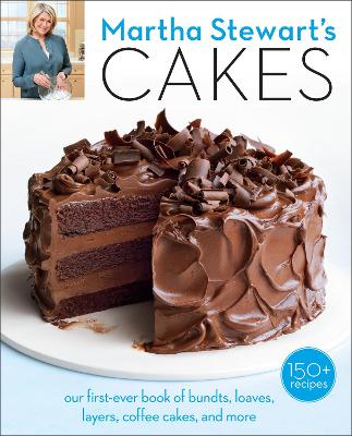 Martha Stewart's Cakes: Our First-Ever Book of Bundts, Loaves, Layers,