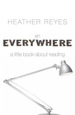 Everywhere: A Little Book about Reading