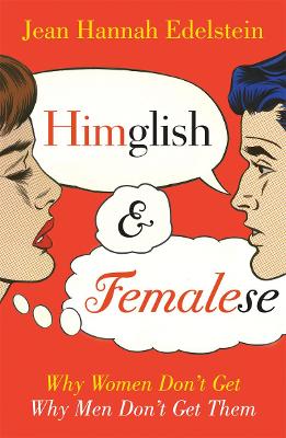 Himglish and Femalese: Why women don't get why men don't get them