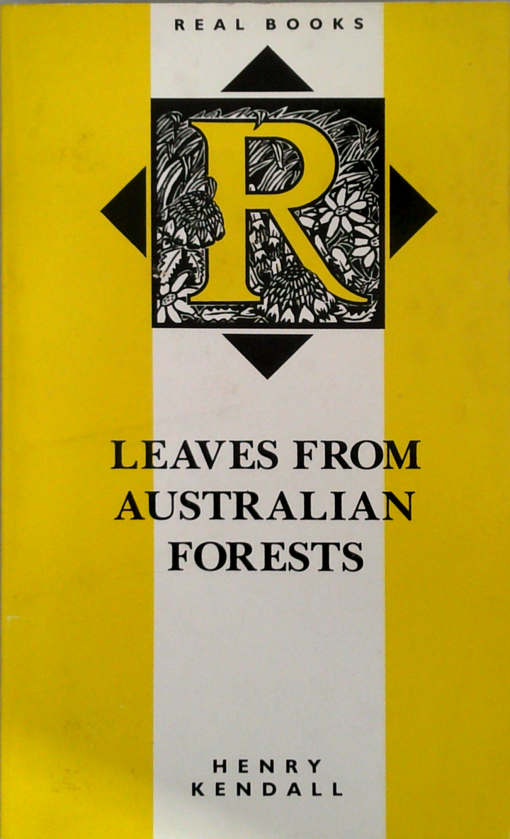 Leaves From Australian Forests: Poetical Works Of Henry Kendall