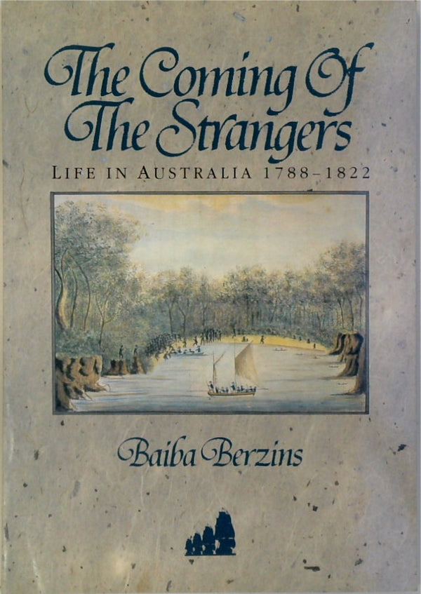 The Coming Of The Strangers: Life In Australia 1788-1822