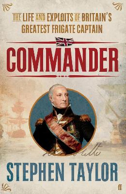 Commander: The Life and Exploits of Britain's Greatest Frigate Captain