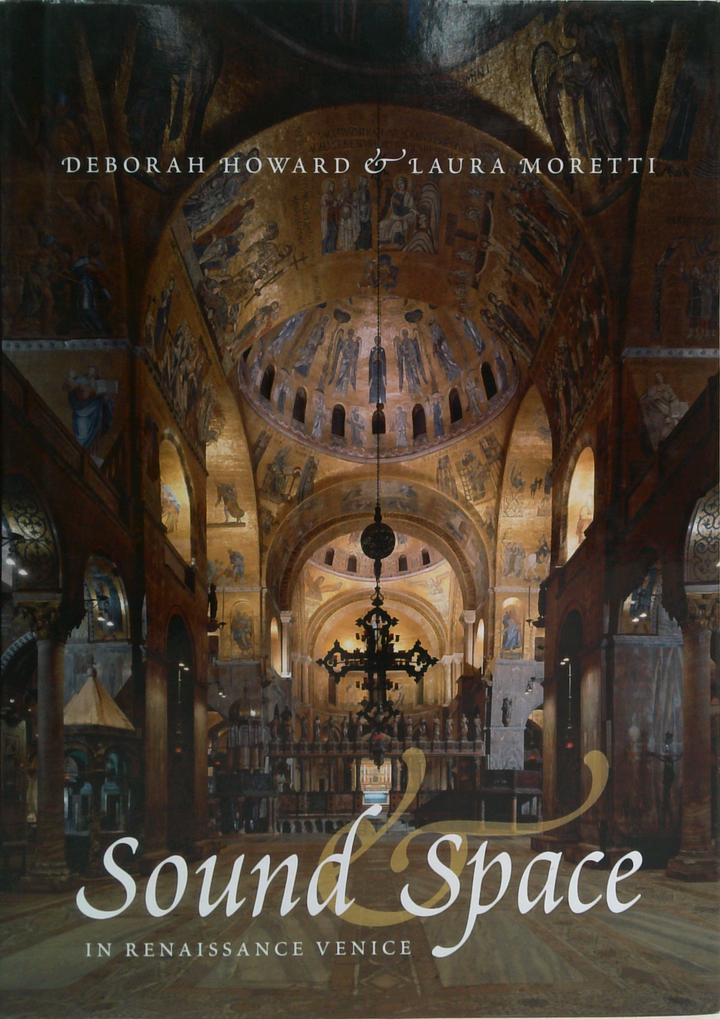 Sound And Space In Renaissance Venice: Architecture, Music, Acoustics