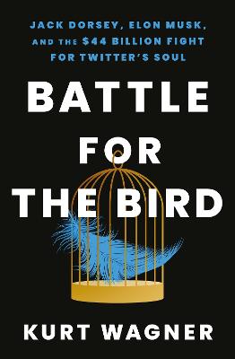 Battle for the Bird: Jack Dorsey, Elon Musk and the $44 Billion Fight