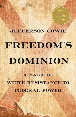 Freedom's Dominion (Winner of the Pulitzer Prize): A Saga of White Resistance to Federal Power