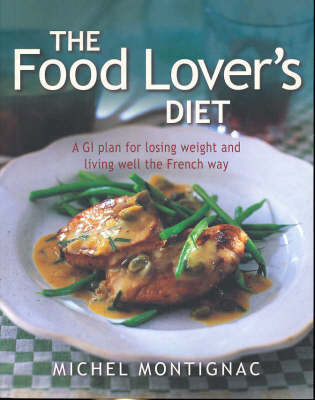 The Food Lover's Diet: A GI Plan for Losing Weight and Living Well the