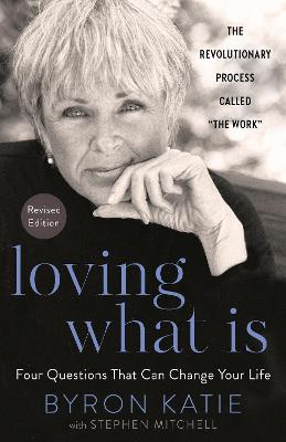 Loving What Is, Revised Edition: Four Questions That Can Change Your