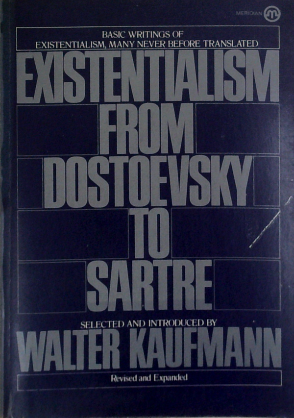 Existentialism From Dostoevsky To Sartre