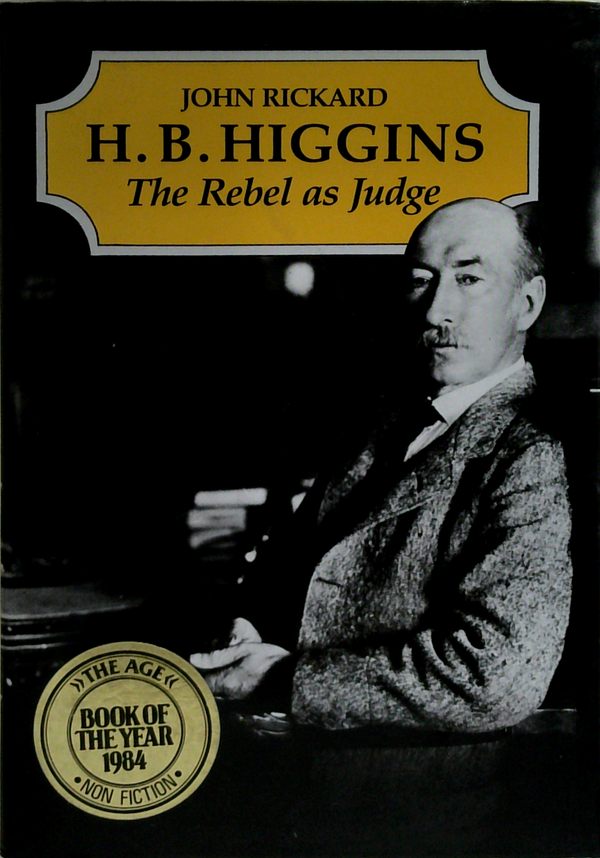 H. B. Higgins
The Rebel As Judge