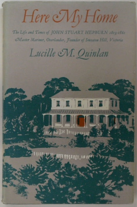 Here My Home: The Life and Times of John Stuart Hepburn, 1803-1860