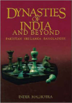 Dynasties of India and beyond: Pakistan, Sri Lanka, Bangladesh