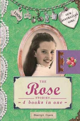 Our Australian Girl: The Rose Stories