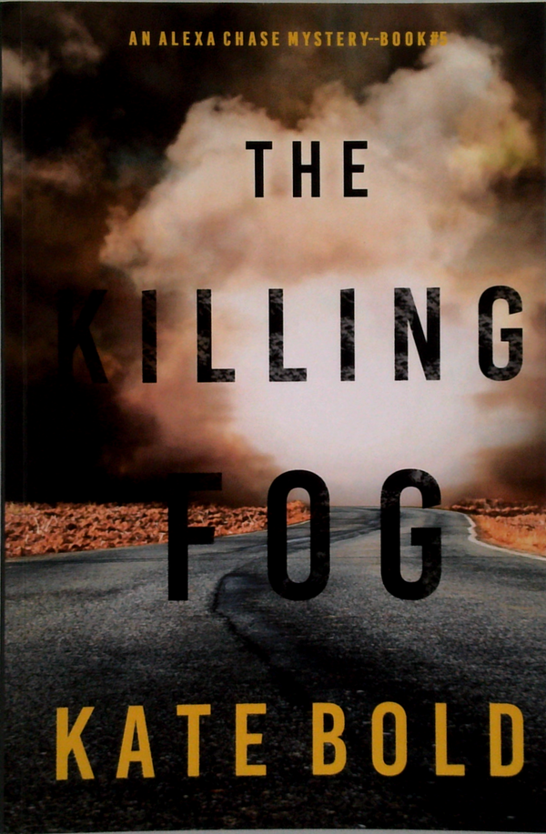 The Killing Fog: An Alexa Chase Suspense Thriller – Book 5