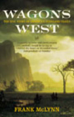 Wagons West: The Epic Story of America's Overland Trails
