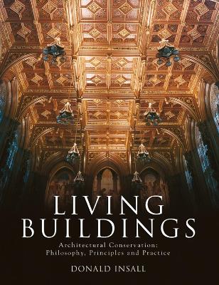 Living Buildings: Architectural Conservation, Philosophy, Principles