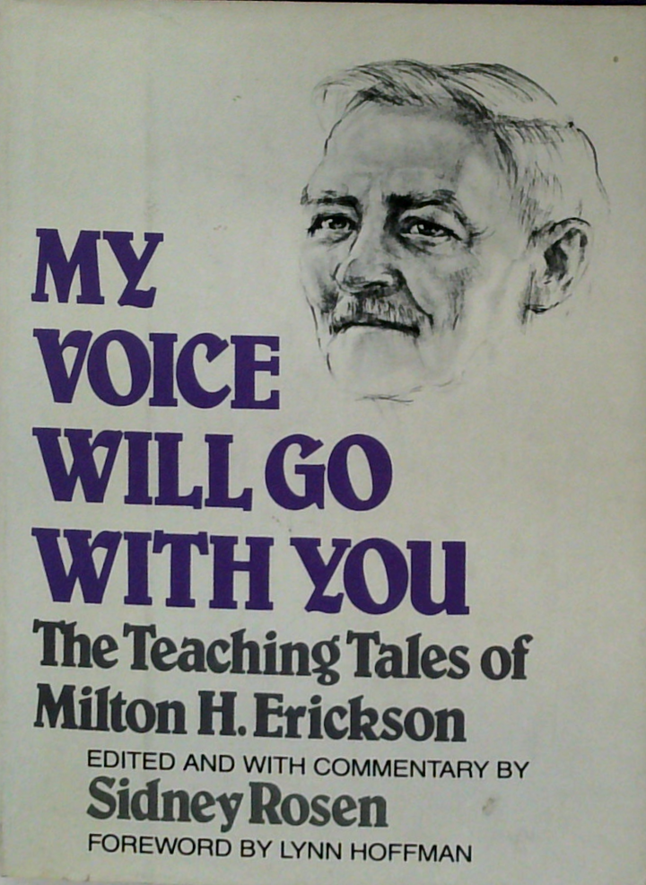 My Voice Will Go With You: The Teaching Tales Of Milton H. Erickson