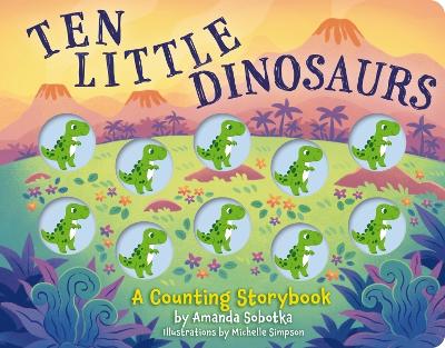Ten Little Dinosaurs: A Counting Storybook (Learn To Count with – Book ...