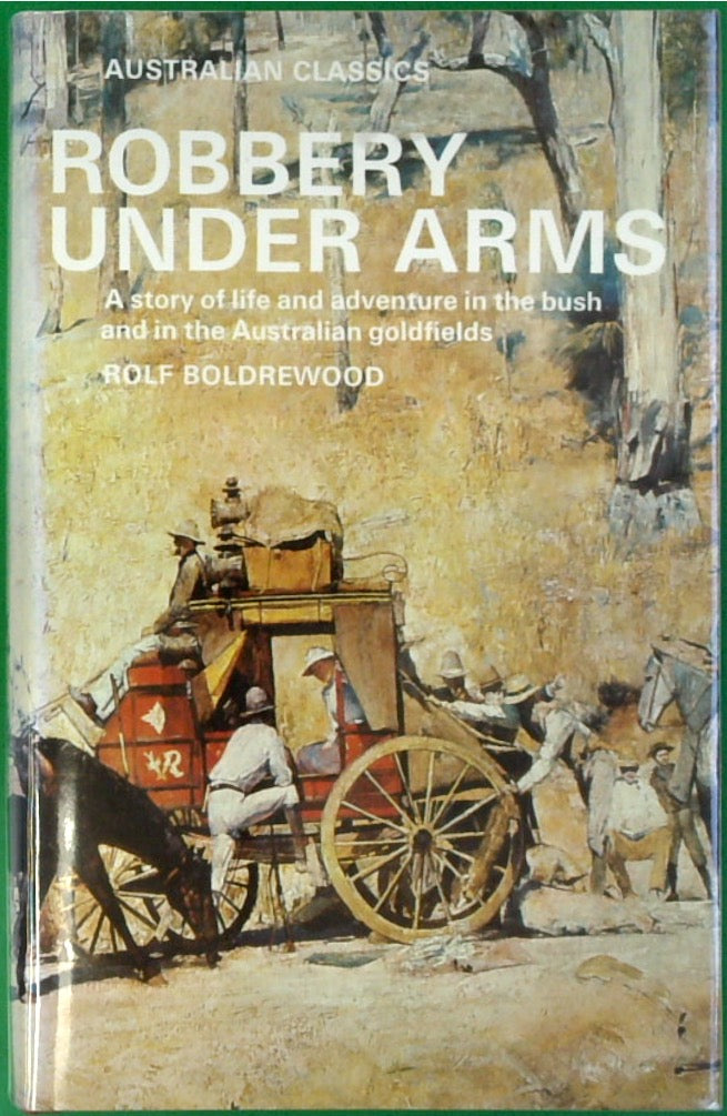 Robbery Under Arms: A Story of Life and Adventure in the Bush and in the Australian Goldfields