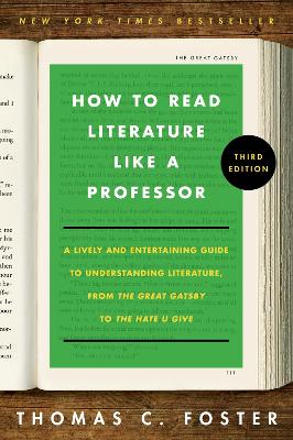 How to Read Literature Like a Professor [Third Edition]: A Lively and
