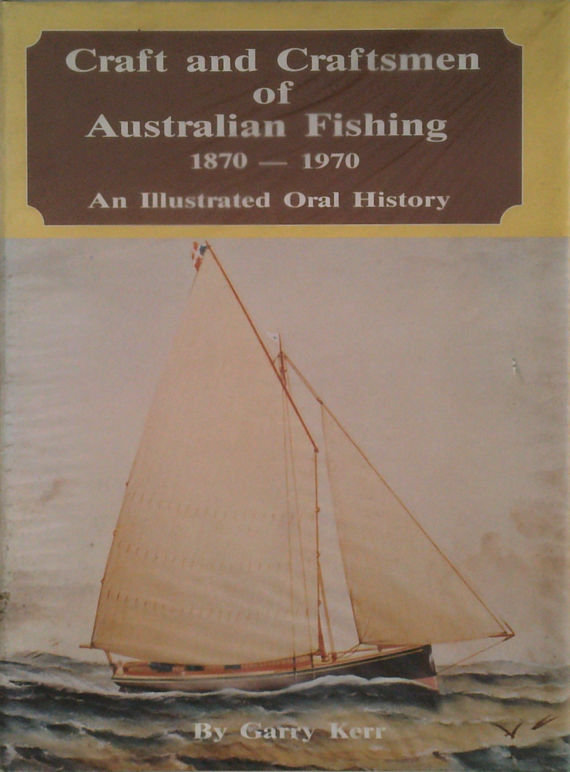Craft And Craftsmen Of Australian Fishing 1870 – 1970: An Illustrated ...