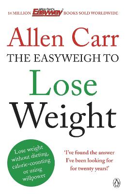 Allen Carr's Easyweigh to Lose Weight: The revolutionary method to