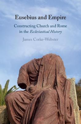 Eusebius and Empire: Constructing Church and Rome in the