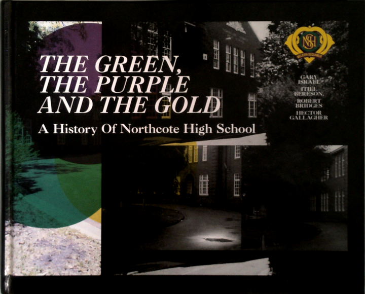 The Green, The Purple And The Gold: A History Of Northcote High School