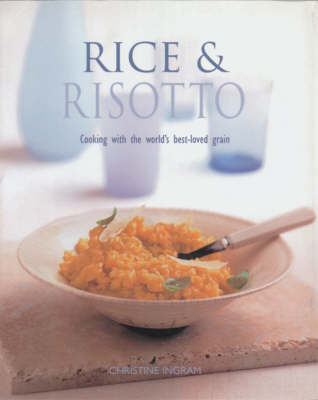 Rice and Risotto: A Beautifully Illustrated Guide to the Simple Rice