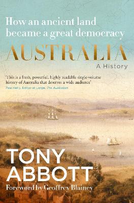 Australia: A history by former Prime Minister Tony Abbott with a