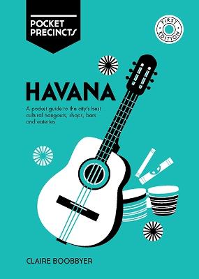 Havana Pocket Precincts: A Pocket Guide to the City's Best Cultural
