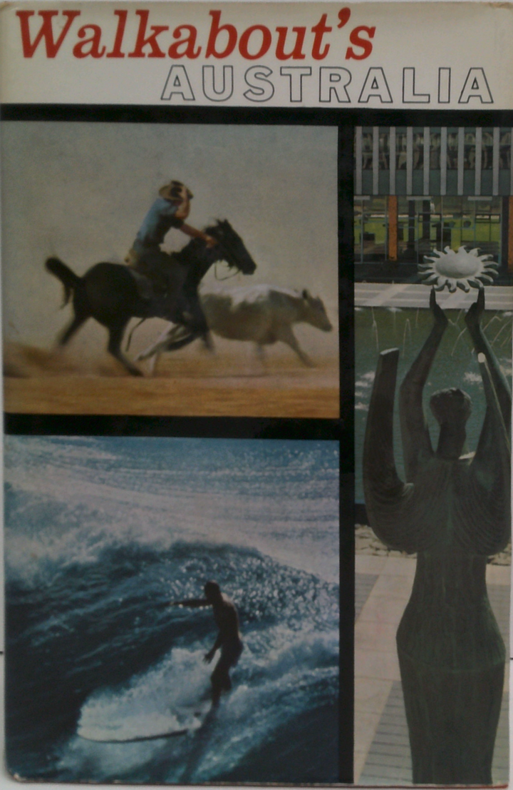 Walkabout's Australia: An Anthology Of Articles And Photographs From Walkabout Magazine