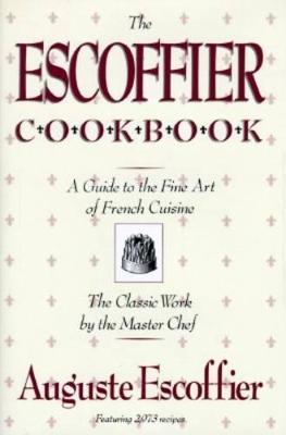 The Escoffier Cookbook: and Guide to the Fine Art of Cookery for