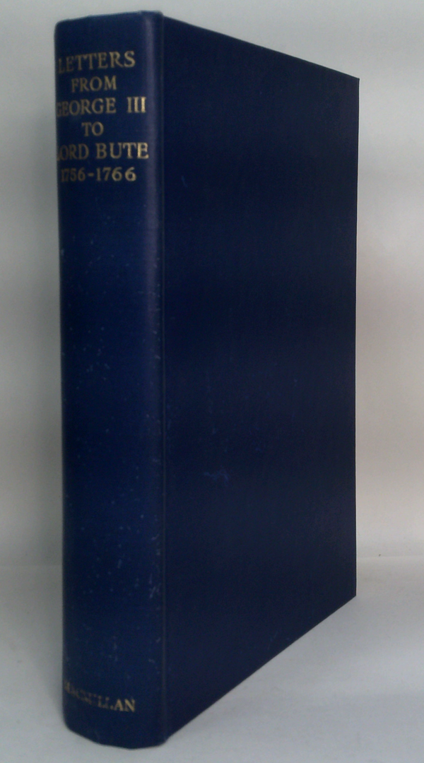Letters From George III To Lord Bute: 1756-1766