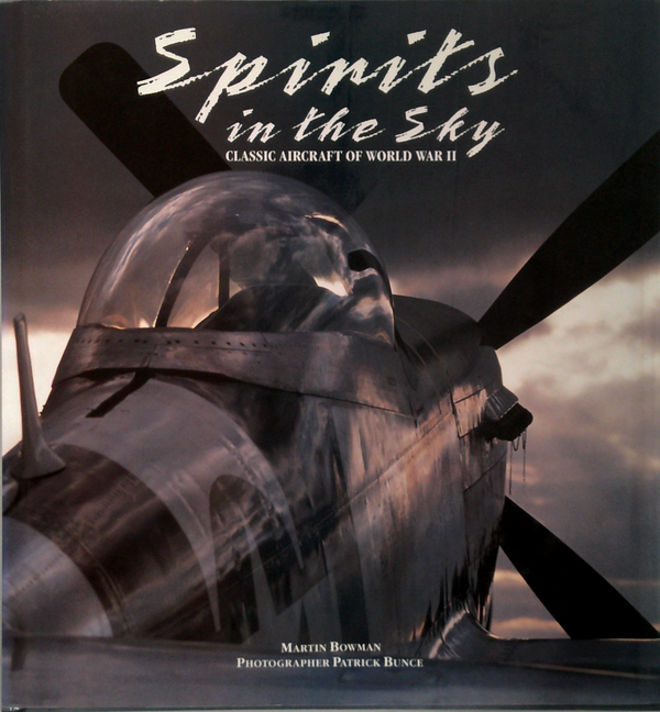 Spirits In The Sky: Classic Aircraft Of World War Ii