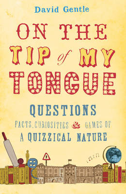 On the Tip of My Tongue: Questions, Facts, Curiosities and Games of a