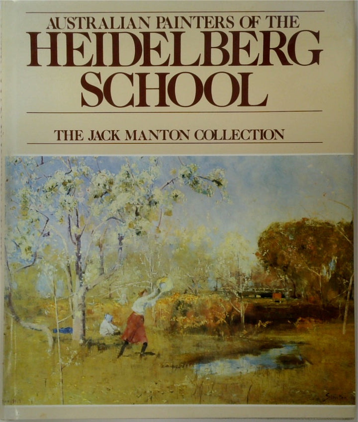 Australian Painters Of The Heidelberg School: The Jack Manton Collection