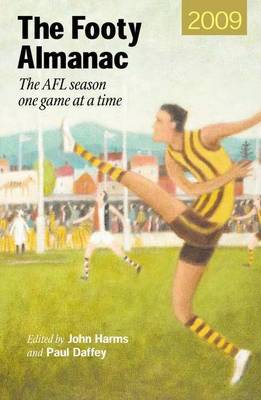 The Footy Almanac 2009: The AFL Season One Game at a Time