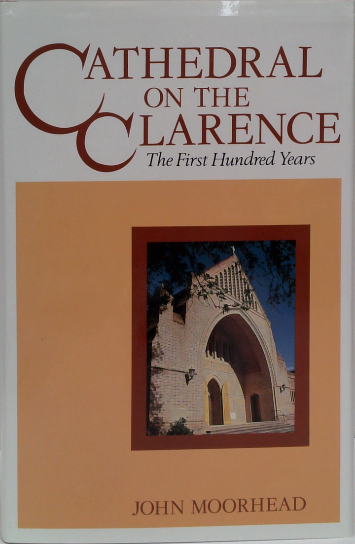 Cathedral On The Clarence: The First Hundred Years