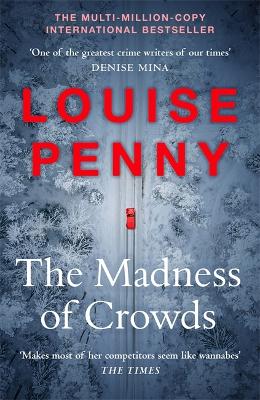 The Madness of Crowds: thrilling and page-turning crime fiction from the author of the bestselling Inspector Gamache novels